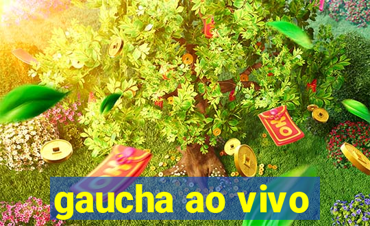 gaucha ao vivo